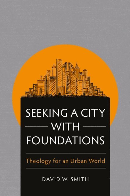 David W. Smith - Seeking a City with Foundations, E-bok