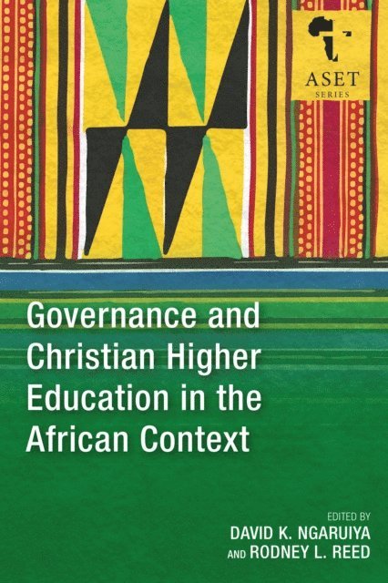 Rodney L. Reed, David K. Ngaruiya - Governance and Christian Higher Education in the African Context, E-bok
