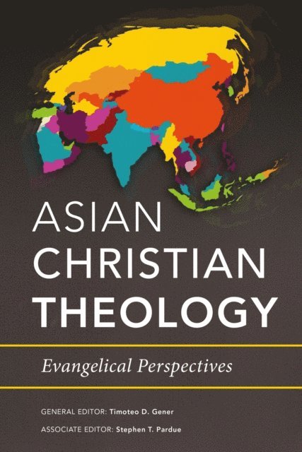 Stephen T. Pardue, Timoteo D. Gener - Asian Christian Theology, E-bok