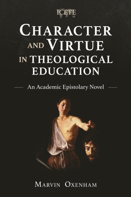 Marvin Oxenham - Character and Virtue in Theological Education, E-bok