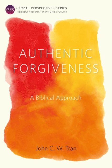 John C. W. Tran - Authentic Forgiveness, E-bok