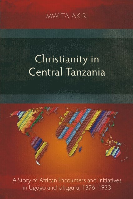 Mwita Akiri - Christianity in Central Tanzania, E-bok