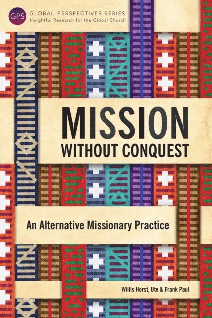 Frank Paul, Ute Paul, Willis Horst - Mission without Conquest, E-bok