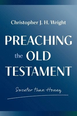 Christopher J. H. Wright - Preaching the Old Testament, Häftad. Tillgänglighet: Lägg i varukorg