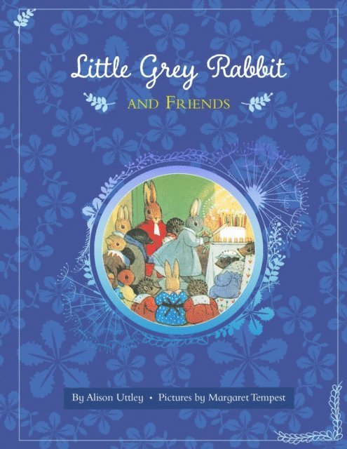 The Alison Uttley Literary Property Trust and the Trustees of the Estate of the Late Margaret Mary - Little Grey Rabbit and Friends, E-bok. Tillgänglighet: Lägg i varukorg