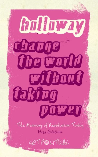 John Holloway - Change the World Without Taking Power, E-bok