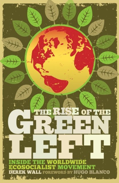 Derek Wall - Rise of the Green Left, E-bok