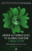 Caroline Lucas, Michael Woodin - Green Alternatives to Globalisation, E-bok