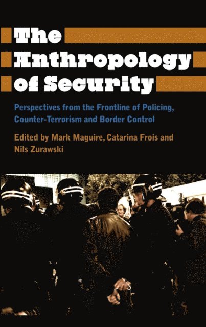Nils Zurawski, Catarina Frois, Mark Maguire - Anthropology of Security, E-bok