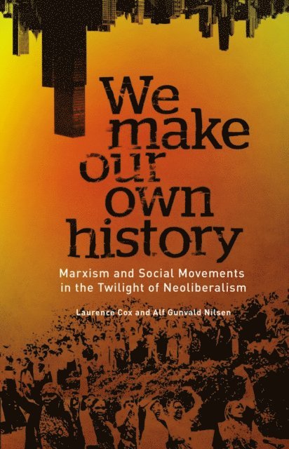 Alf Gunvald Nilsen, Laurence Cox - We Make Our Own History, E-bok