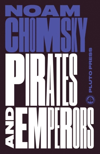 Noam Chomsky - Pirates and Emperors, Old and New, E-bok