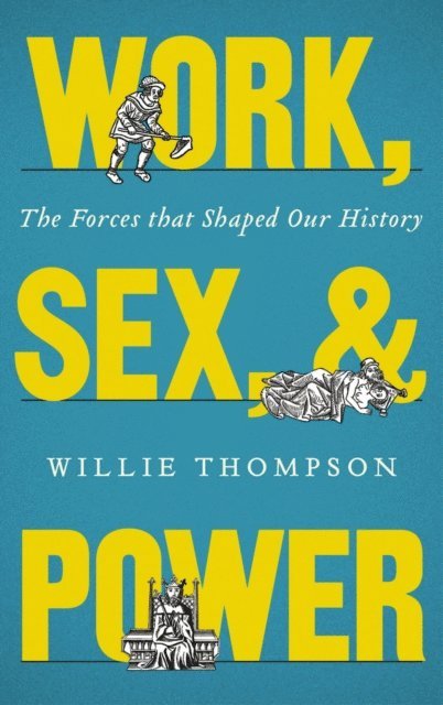Willie Thompson - Work, Sex and Power, E-bok
