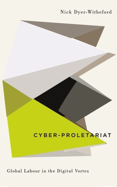 Nick Dyer-Witheford - Cyber-Proletariat, E-bok