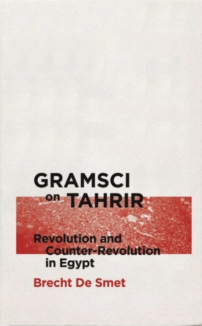 Brecht De Smet - Gramsci on Tahrir, E-bok