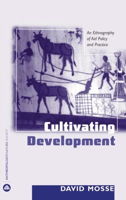 David Mosse - Cultivating Development, E-bok