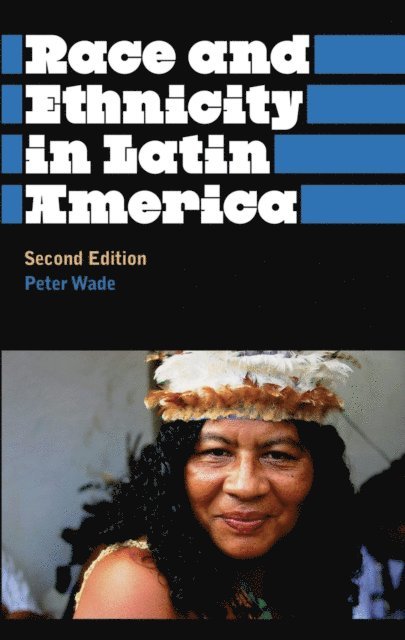 Peter Wade - Race and Ethnicity in Latin America, E-bok