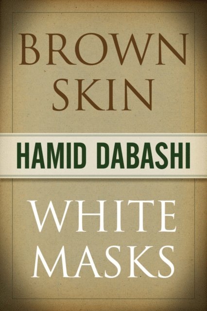 Hamid Dabashi - Brown Skin, White Masks, E-bok