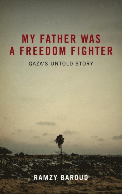 Ramzy Baroud - My Father Was a Freedom Fighter, E-bok