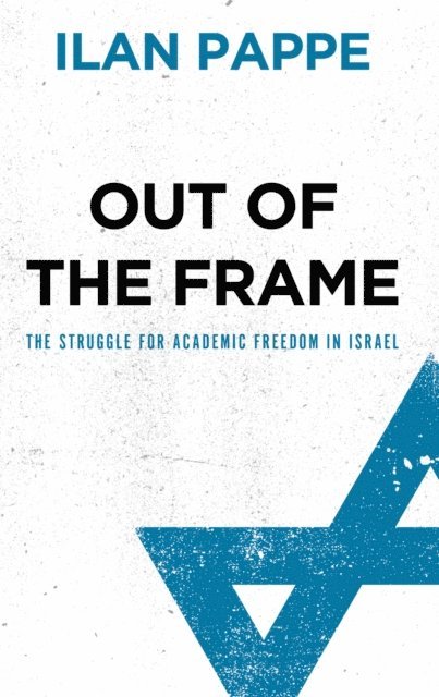 Ilan Pappe - Out of the Frame, E-bok