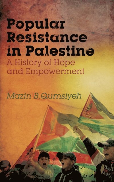 Mazin B. Qumsiyeh - Popular Resistance in Palestine, E-bok