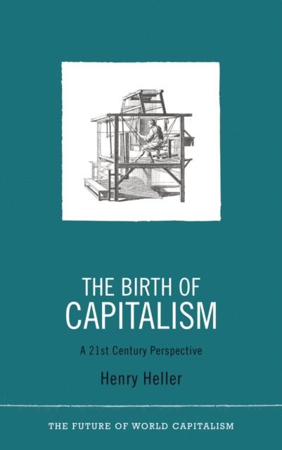 Henry Heller - Birth of Capitalism, E-bok