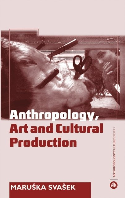 Maruska Svasek - Anthropology, Art and Cultural Production, E-bok