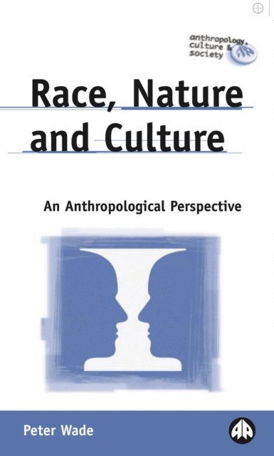 Peter Wade - Race, Nature and Culture, E-bok