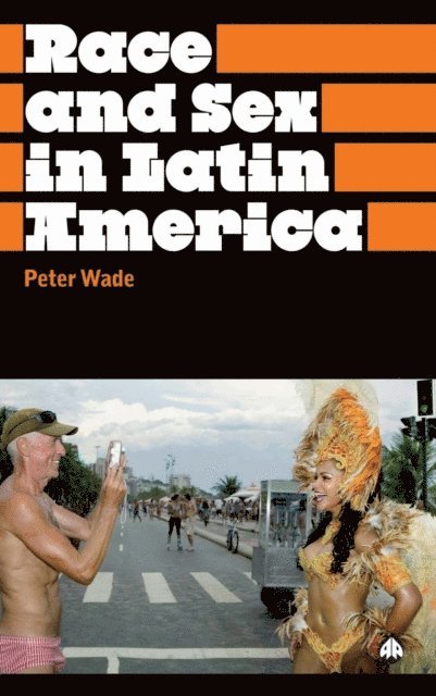 Peter Wade - Race and Sex in Latin America, E-bok