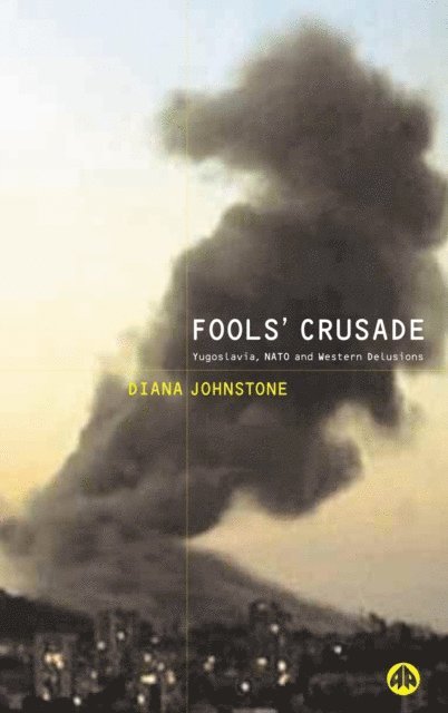 Diana Johnstone - Fools' Crusade, E-bok