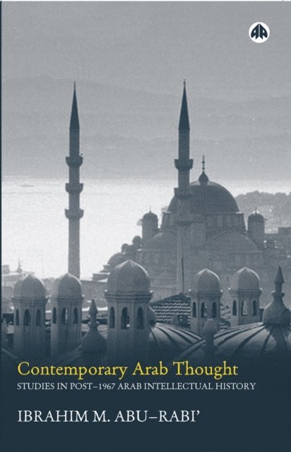 Ibrahim M. Abu-Rabi - Contemporary Arab Thought, E-bok