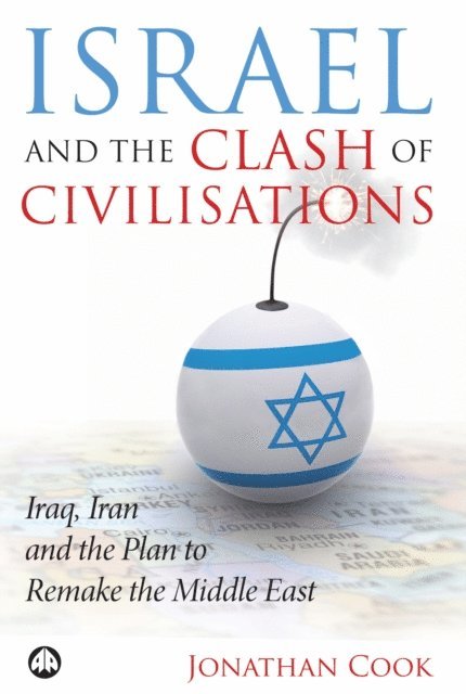 Jonathan Cook - Israel and the Clash of Civilisations, E-bok