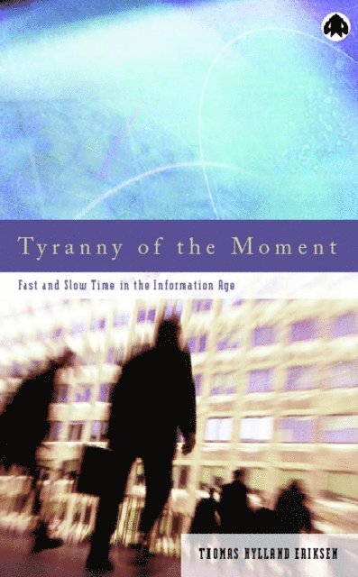 Thomas Hylland Eriksen - Tyranny of the Moment, E-bok