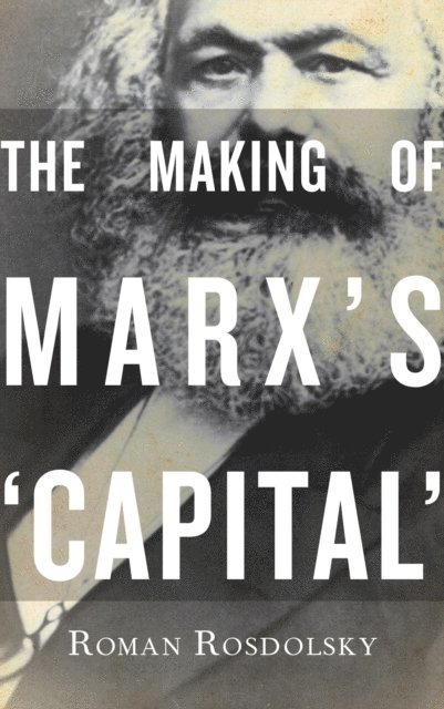 Roman Rosdolsky - Making of Marx's Capital Volume 1, E-bok