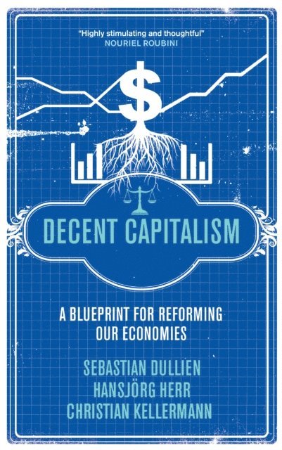 Christian Kellermann, Hansjorg Herr, Sebastian Dullien - Decent Capitalism, E-bok