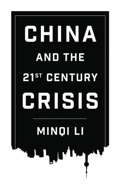 Minqi Li - China and the 21st Century Crisis, E-bok