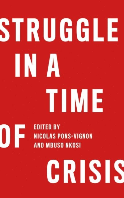 Mbuso Nkosi, Nicolas Pons-Vignon - Struggle in a Time of Crisis, E-bok