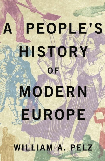 William A. Pelz - People's History of Modern Europe, E-bok