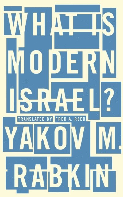 Yakov M. Rabkin - What is Modern Israel?, E-bok