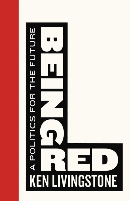 Ken Livingstone - Being Red, E-bok