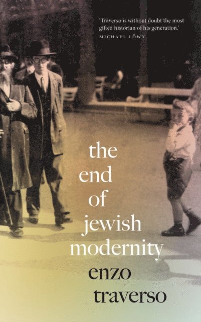 Enzo Traverso - End of Jewish Modernity, E-bok