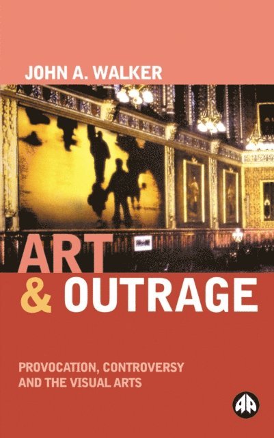 John A. Walker - Art & Outrage, E-bok