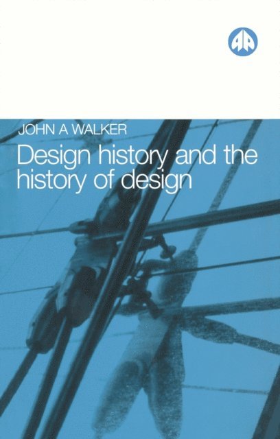 John A. Walker - Design History and the History of Design, E-bok