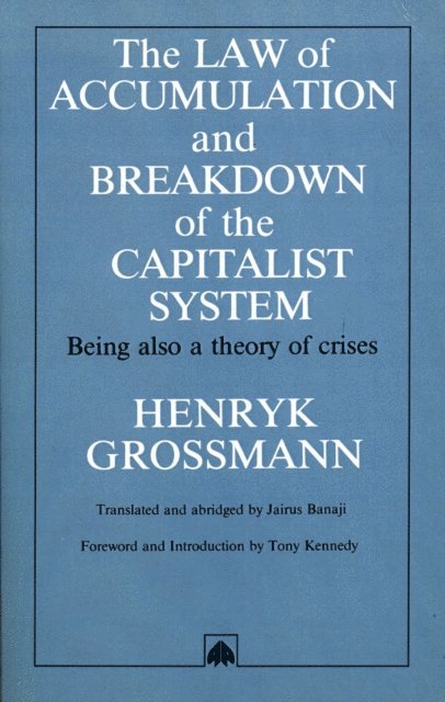 Henryk Grossmann - Law of Accumulation and Breakdown of the Capitalist System, E-bok