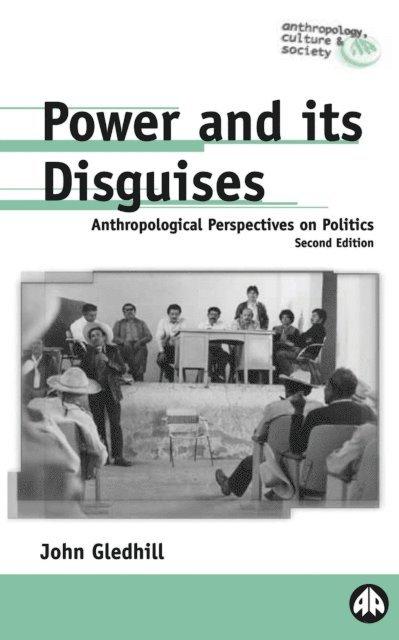John Gledhill - Power and Its Disguises, E-bok