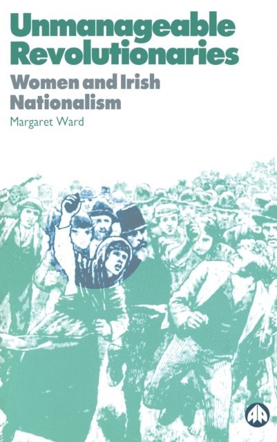 Margaret Ward - Unmanageable Revolutionaries, E-bok