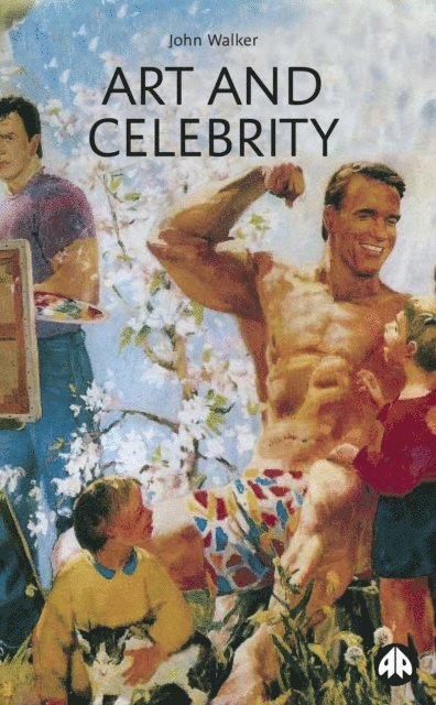 John A. Walker - Art and Celebrity, E-bok