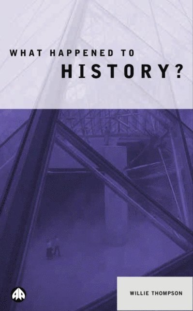 Willie Thompson - What Happened to History?, E-bok