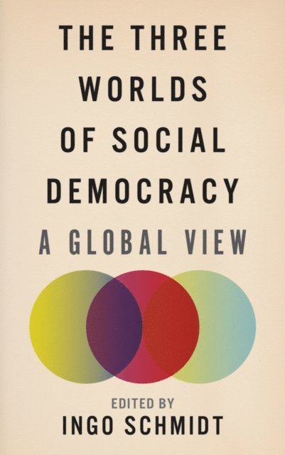 Ingo Schmidt - Three Worlds of Social Democracy, E-bok