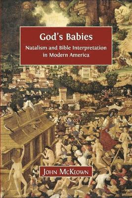 John McKeown - God's Babies: Natalism and Bible Interpretation in Modern America, Övrigt