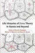 Life Histories of Etnos Theory in Russia and Beyond